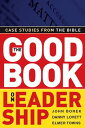 The Good Book on Leadership Case Studies from the Bible【電子書籍】 John Borek