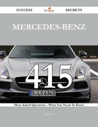 Mercedes-Benz 415 Success Secrets - 415 Most Asked Questions On Mercedes-Benz - What You Need To Know【電子書籍】[ Carol Frye ]