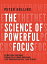 The Science of Powerful Focus: 23 Methods for More Productivity, More Discipline, Less Procrastination, and Less Stress