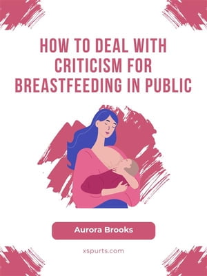 How to Deal with Criticism for Breastfeeding in Public