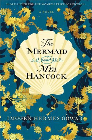 The Mermaid and Mrs. Hancock A Novel【電子書籍】[ Imogen Hermes Gowar ]