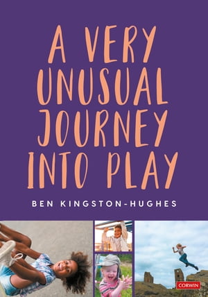 A Very Unusual Journey Into Play【電子書籍】[ Ben Kingston-Hughes ]