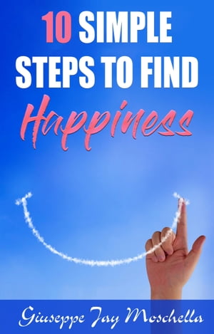 10 Simple Steps to Find HappinessŻҽҡ[ Giuseppe Moschella ]
