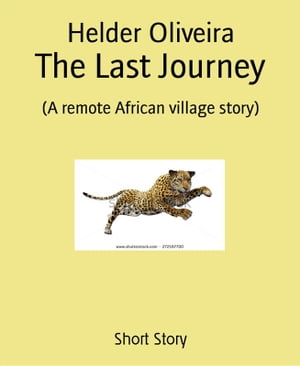 ŷKoboŻҽҥȥ㤨The Last Journey (A remote African village storyŻҽҡ[ Helder Oliveira ]פβǤʤ295ߤˤʤޤ
