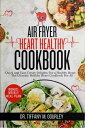 AIR FRYER HEART HEALTHY COOKBOOK Quick and Easy 