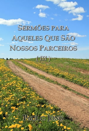 Sermões Para Aqueles Que São Nossos Parceiros ( III )