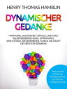 Dynamischer Gedanke ( bersetzt) Harmonie, Gesundheit, Erfolg, Leistung, Selbstbeherrschung, Optimismus, Wohlstand, Seelenfrieden, durch die Kraft des rechten Denkens【電子書籍】 Thomas Henry Hamblin