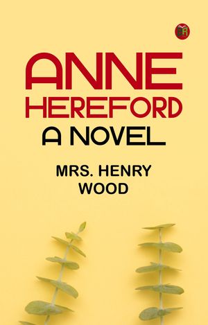 ŷKoboŻҽҥȥ㤨Anne Hereford: A NovelŻҽҡ[ Mrs. Henry Wood ]פβǤʤ158ߤˤʤޤ