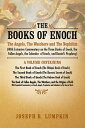 The Books of Enoch: The Angels, The Watchers and The Nephilim: (With Extensive Commentary on the Three Books of Enoch, the Fallen Angels, the Calendar of Enoch, and Daniel's Prophecy)【電子書籍】[ Joseph Lumpkin ]