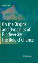 On the Origins and Dynamics of Biodiversity: the Role of Chance