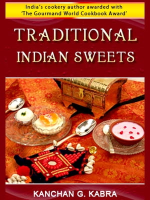 Traditional Indian Sweets【電子書籍】 Kanchan Kabra