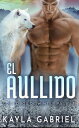 El aullido Los lobos de Winter Pass 1【電子書籍】 Kayla Gabriel