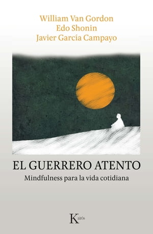 El guerrero atento Mindfulness para la vida cotidiana【電子書籍】[ William Van Gordon ]