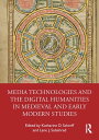 Media Technologies and the Digital Humanities in Medieval and Early Modern Studies