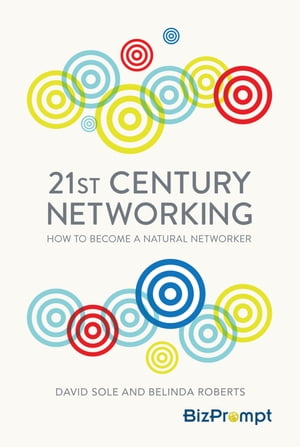 21st-Century Networking How to Become a Natural Networker