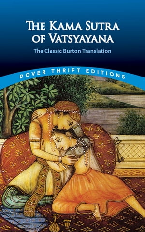The Kama Sutra of Vatsyayana The Classic Burton Translation【電子書籍】[ Vatsyayana ]