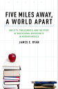 Five Miles Away, A World Apart One City, Two Schools, and the Story of Education...
