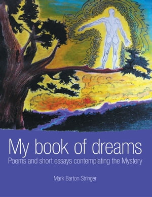 ŷKoboŻҽҥȥ㤨My Book of Dreams Poems and Short Essays Contemplating the MysteryŻҽҡ[ Mark Barton Stringer ]פβǤʤ468ߤˤʤޤ