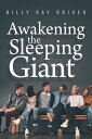 Awakening the Sleeping Giant【電子書籍】 Billy Ray Driver