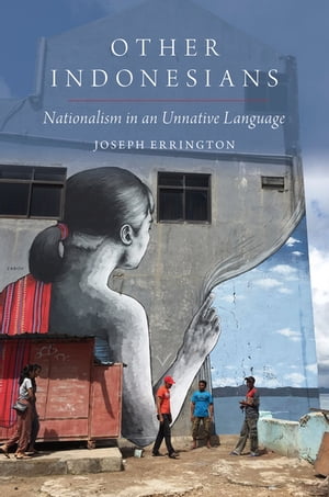 Other Indonesians Nationalism in an Unnative Language