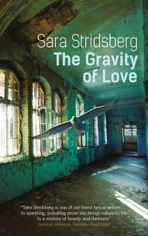 The Gravity of Love【電子書籍】[ Sara Stridsberg ]