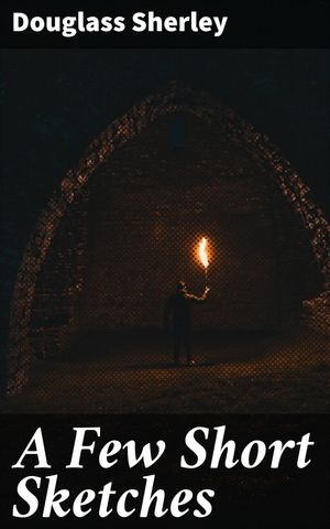 ŷKoboŻҽҥȥ㤨A Few Short Sketches Exploring the depths of human emotions and relationships in rural AmericaŻҽҡ[ Douglass Sherley ]פβǤʤ150ߤˤʤޤ