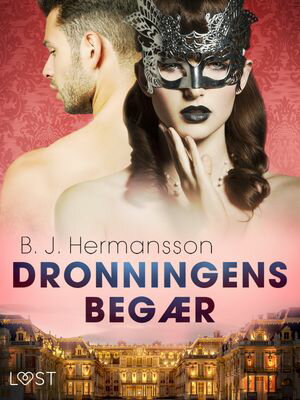 Dronningens beg?r ? erotisk novelle【電子書籍】[ B. J. Hermansson ]