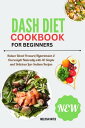 Dash Diet Cookbook for Beginners Reduce Blood Pressure/Hypertension & Overweight Naturally with 30 Simple and Delicious Low-Sodium Recipes【電子書籍】[ Melissa Hayes ]