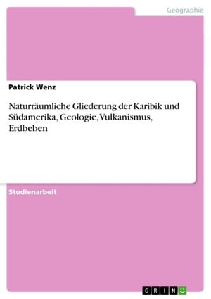 Naturräumliche Gliederung der Karibik und Südamerika, Geologie, Vulkanismus, Erdbeben