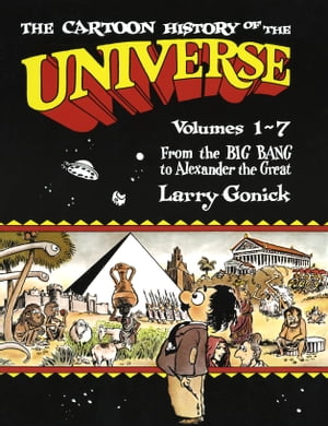 The Cartoon History of the Universe Volumes 1-7: From the Big Bang to Alexander the GreatŻҽҡ[ Larry Gonick ]