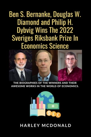 Ben S. Bernanke, Douglas W. Diamond and Philip H. Dybvig Wins The 2022 Sveriges Riksbank Prize In Economics Science