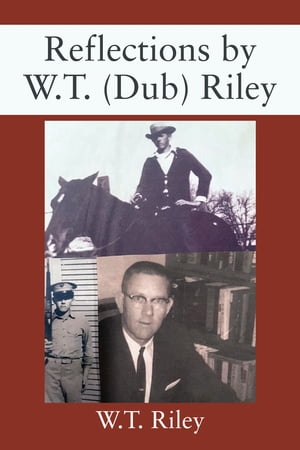 Reflections by W.T. (Dub) Riley【電子書籍】[ W.T. Riley ]