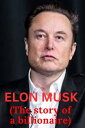 ELON MUSK The story of a billionaire【電子書