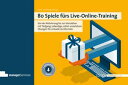 80 Spiele f rs Live-Online-Training Von der Aktivierung bis zur Interaktion mit Tiefgang: Lebendige, sofort umsetzbare bungen f r virtuelle Lernformate【電子書籍】