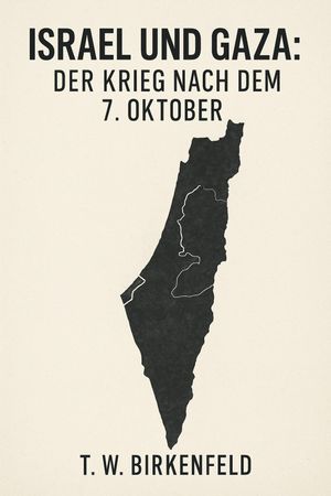 Israel und Gaza: Der Krieg nach dem 7. Oktober【電子書籍】[ Tilman W. Birkenfeld ]