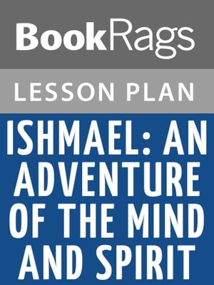 Ishmael: An Adventure of the Mind and Spirit Lesson Plans