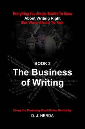 Everything You Always Wanted To Know About Writing Right: The Business of Writing