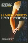 Hardwired for Fitness The Evolutionary Way to Lose Weight, Have More Energy, and Improve Body Composition Naturally【電子書籍】[ Robert Portman ]