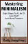 Mastering Minimalism: Eight Steps To A Life Of Less Stuff And More Freedom