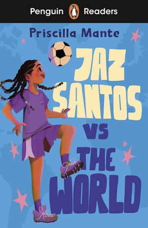 Penguin Readers Level 3: Jaz Santos vs. The World (ELT Graded Reader)【電子書籍】 Priscilla Mante