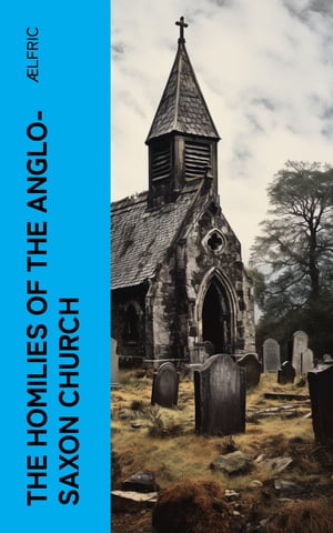 The Homilies of the Anglo-Saxon Church