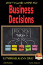How to Avoid Making Bad Business Decisions