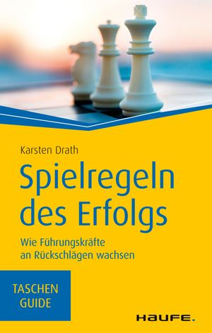 Spielregeln des Erfolgs Wie F?hrungskr?fte an R?ckschl?gen wachsen 電子書籍 Karsten Drath 