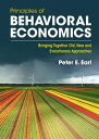 Principles of Behavioral Economics Bringing Together Old, New and Evolutionary Approaches