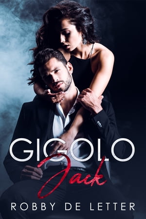 Gigolo Jack【電子書籍】[ Robby De Letter ]