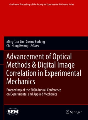 Advancement of Optical Methods & Digital Image Correlation in Experimental Mechanics