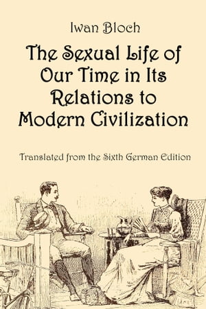 ŷKoboŻҽҥȥ㤨The Sexual Life of Our Time in Its Relations to Modern CivilizationŻҽҡ[ Ivan Bloch ]פβǤʤ292ߤˤʤޤ