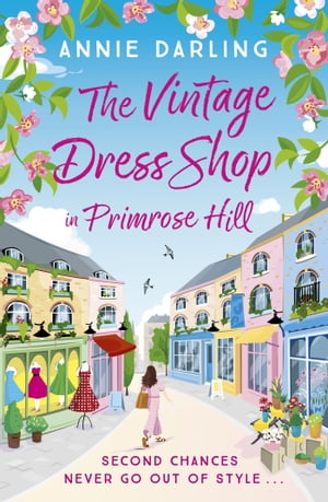 The Vintage Dress Shop in Primrose Hill A sparkling and feel-good romantic read to warm your heart【電子書籍】[ Annie Darling ]