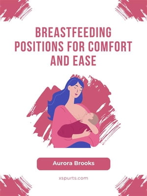 Breastfeeding\Breastfeeding Positions for Comfort and Ease