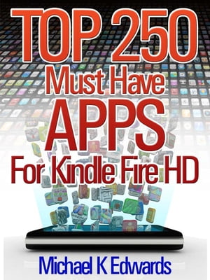 Top 250 Must-Have Apps for Kindle Fire HD
